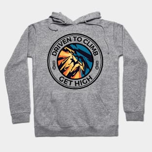 Driven to Climb Rock Climbing Get High Hoodie